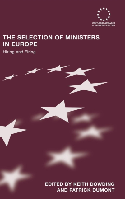 The Selection of Ministers in Europe : Hiring and Firing, Hardback Book