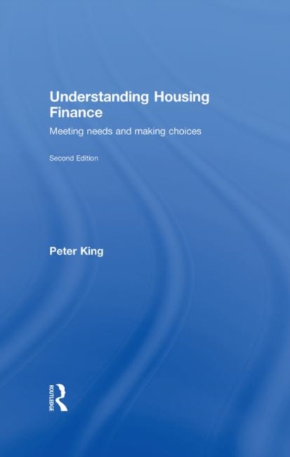 Understanding Housing Finance : Meeting Needs and Making Choices, Hardback Book