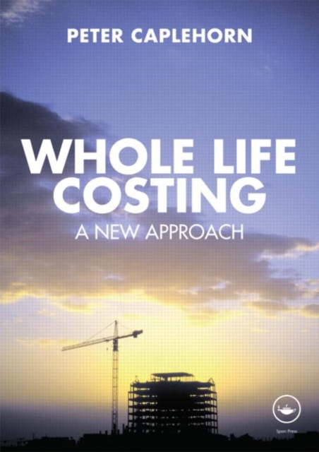 Whole Life Costing : A New Approach, Paperback / softback Book