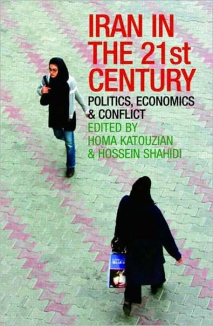 Iran in the 21st Century : Politics, Economics & Conflict, Paperback / softback Book