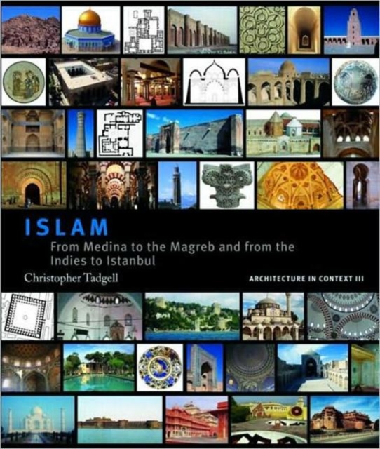 Islam : From Medina to the Maghreb and from the Indies to Istanbul, Hardback Book