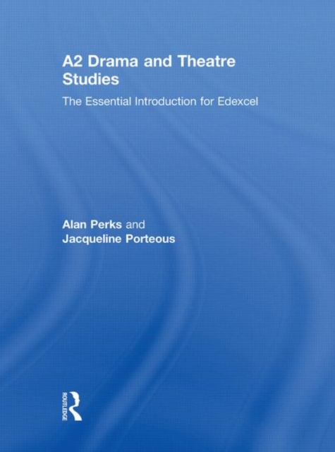 A2 Drama and Theatre Studies: The Essential Introduction for Edexcel, Hardback Book