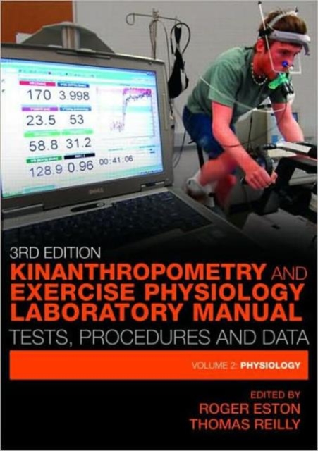 Kinanthropometry and Exercise Physiology Laboratory Manual: Tests, Procedures and Data : Volume Two: Physiology, Paperback Book