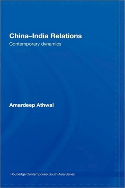China-India Relations : Contemporary Dynamics, Hardback Book