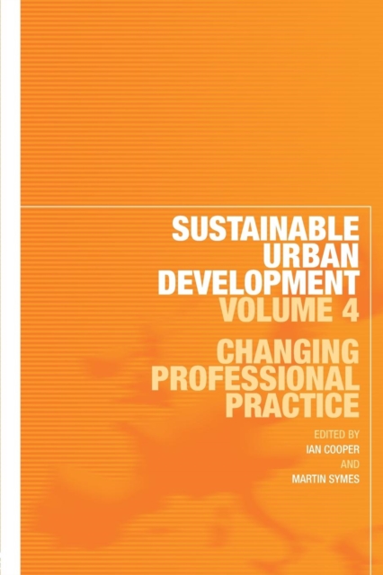 Sustainable Urban Development Volume 4 : Changing Professional Practice, Paperback / softback Book