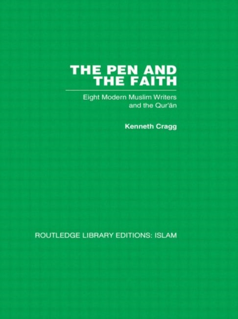 The Pen and the Faith : Eight Modern Muslim Writers and the Qur'an, Hardback Book