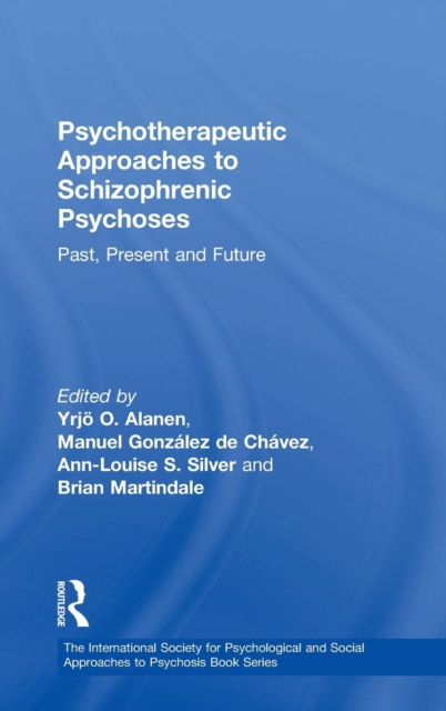 Psychotherapeutic Approaches to Schizophrenic Psychoses : Past, Present and Future, Hardback Book