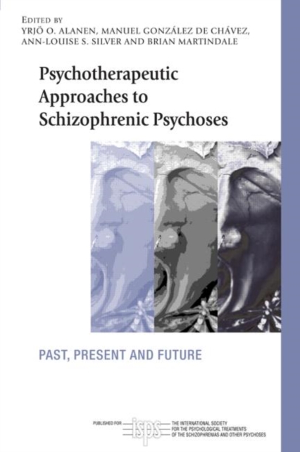 Psychotherapeutic Approaches to Schizophrenic Psychoses : Past, Present and Future, Paperback / softback Book