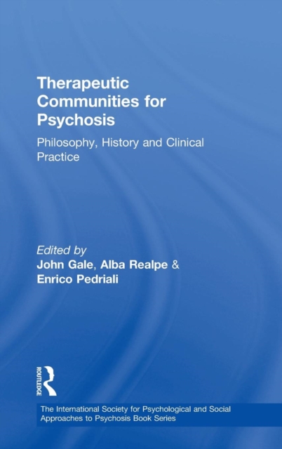 Therapeutic Communities for Psychosis : Philosophy, History and Clinical Practice, Hardback Book