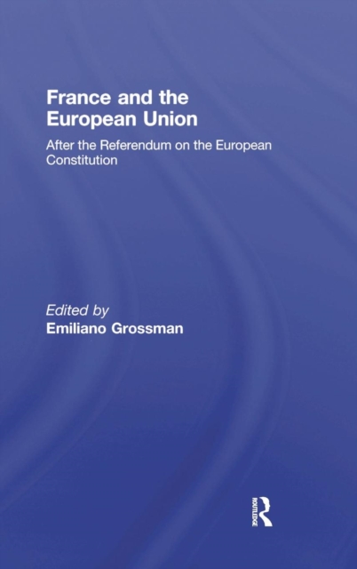 France and the European Union : After the Referendum on the European Constitution, Hardback Book