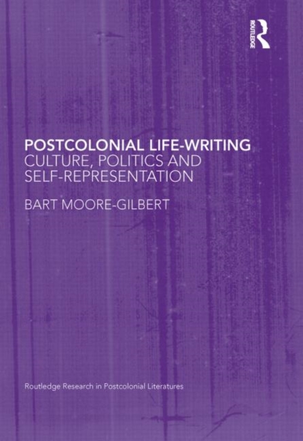 Postcolonial Life-Writing : Culture, Politics, and Self-Representation, Hardback Book