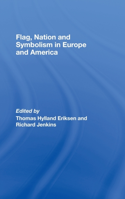 Flag, Nation and Symbolism in Europe and America, Hardback Book