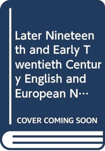 Later Nineteenth and Early Twentieth Century English and European Novelists, Multiple-component retail product Book