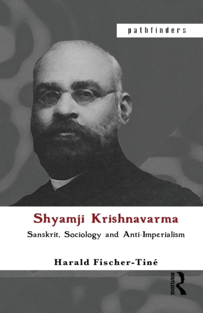 Shyamji Krishnavarma : Sanskrit, Sociology and Anti-Imperialism, Paperback / softback Book