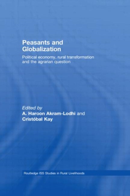 Peasants and Globalization : Political Economy, Agrarian Transformation and Development, Hardback Book