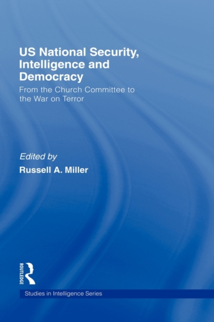 US National Security, Intelligence and Democracy : From the Church Committee to the War on Terror, Hardback Book