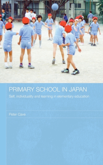Primary School in Japan : Self, Individuality and Learning in Elementary Education, Hardback Book