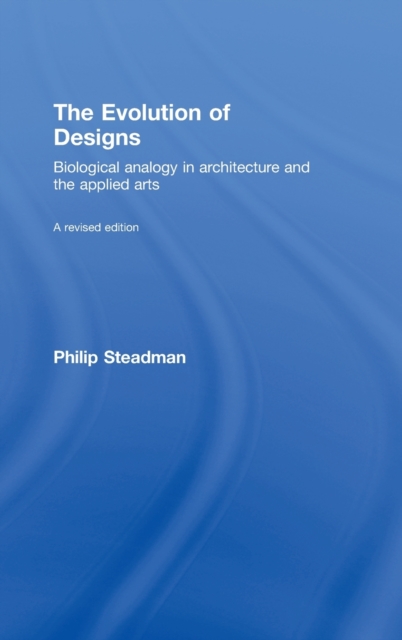 The Evolution of Designs : Biological Analogy in Architecture and the Applied Arts, Hardback Book