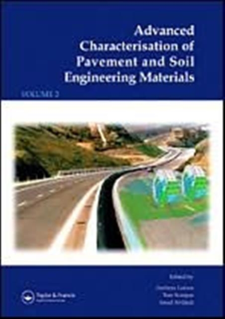 Advanced Characterisation of Pavement and Soil Engineering Materials, 2 Volume Set : Proceedings of the International Conference on Advanced Characterisation of Pavement and Soil Engineering, 20-22 Ju, Multiple-component retail product Book