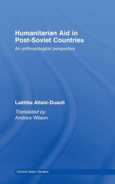 Humanitarian Aid in Post-Soviet Countries : An Anthropological Perspective, Hardback Book