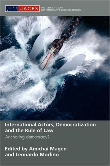 International Actors, Democratization and the Rule of Law : Anchoring Democracy?, Hardback Book