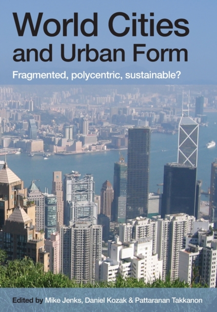 World Cities and Urban Form : Fragmented, Polycentric, Sustainable?, Paperback / softback Book