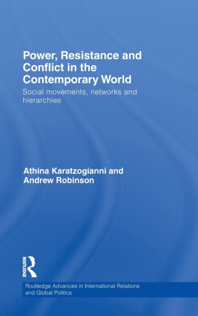 Power, Resistance and Conflict in the Contemporary World : Social movements, networks and hierarchies, Hardback Book