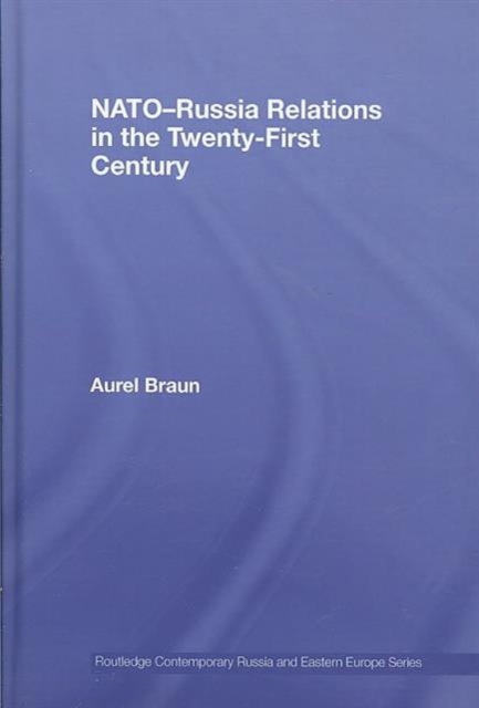 NATO-Russia Relations in the Twenty-First Century, Hardback Book