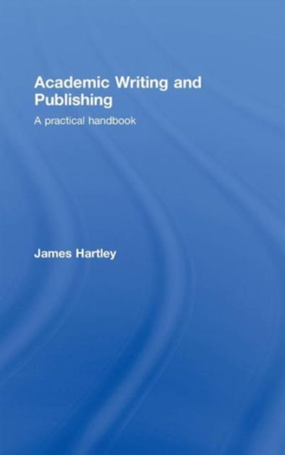 Academic Writing and Publishing : A Practical Handbook, Hardback Book