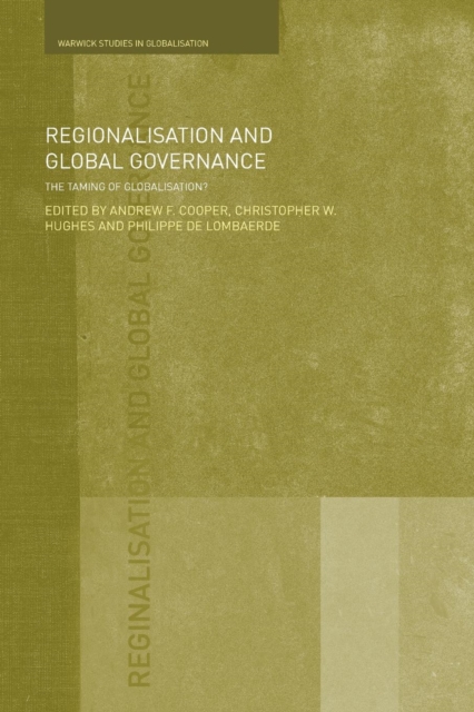 Regionalisation and Global Governance : The Taming of Globalisation?, Paperback / softback Book