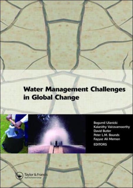 Water Management Challenges in Global Change : Proceedings of the 9th Computing and Control for the Water Industry (CCWI2007) and the Sustainable Urban Water Management (SUWM) conferences, Leicester,, Hardback Book