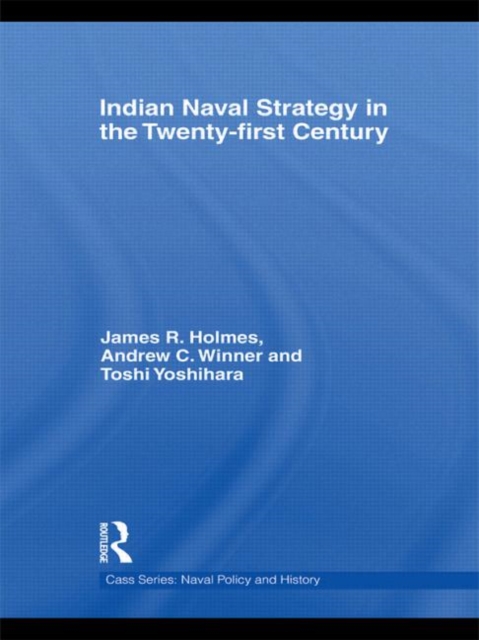 Indian Naval Strategy in the Twenty-first Century, Hardback Book