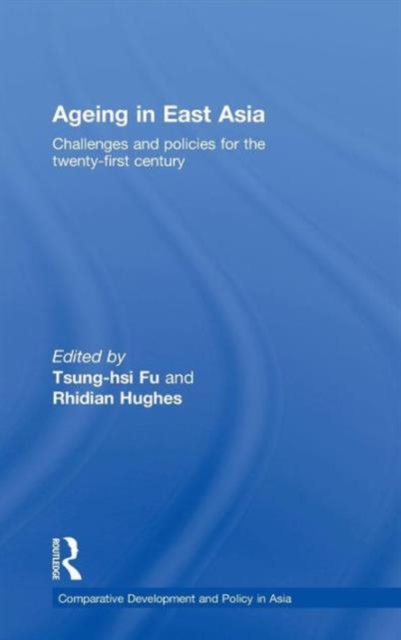 Ageing in East Asia : Challenges and Policies for the Twenty-First Century, Hardback Book