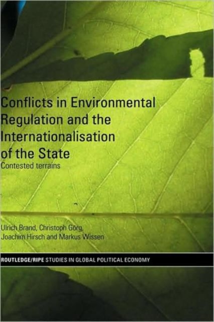 Conflicts in Environmental Regulation and the Internationalisation of the State : Contested Terrains, Hardback Book