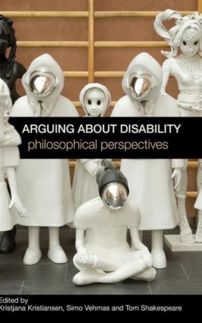 Arguing about Disability : Philosophical Perspectives, Hardback Book