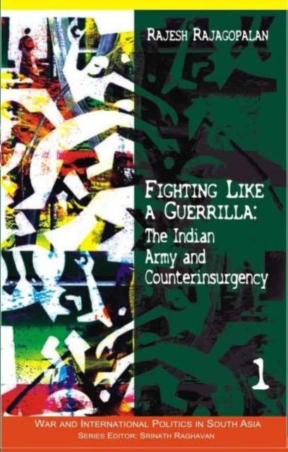 Fighting Like a Guerrilla : The Indian Army and Counterinsurgency, Hardback Book