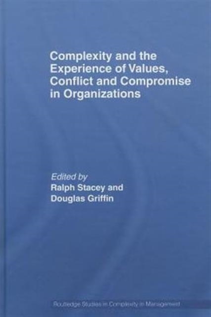 Complexity and the Experience of Values, Conflict and Compromise in Organizations, Hardback Book