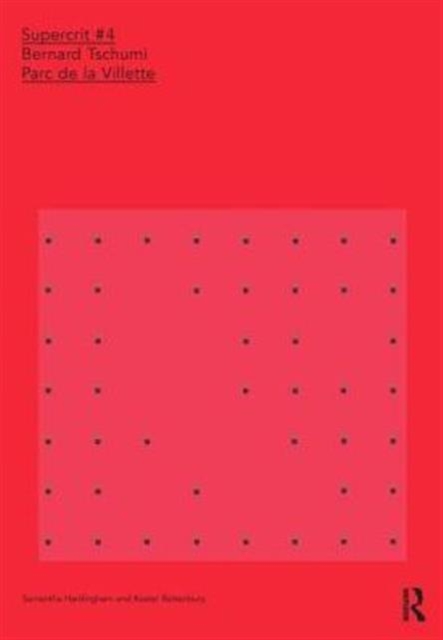Bernard Tschumi: Parc de la Villette : SuperCrit #4, Hardback Book