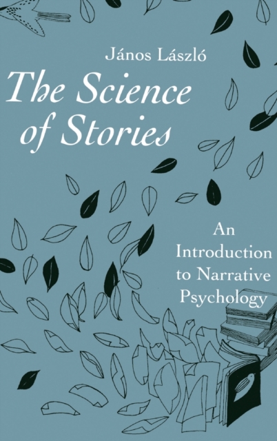 The Science of Stories : An Introduction to Narrative Psychology, Hardback Book