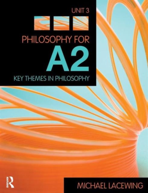 Philosophy for A2: Unit 3 : Key Themes in Philosophy, 2008 AQA Syllabus, Paperback / softback Book