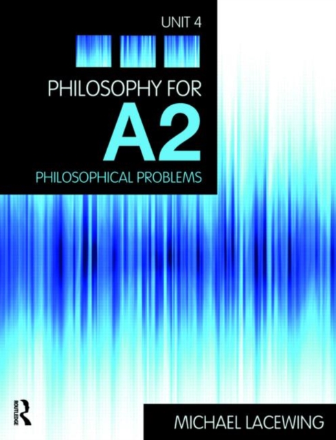 Philosophy for A2: Unit 4 : Philosophical Problems, 2008 AQA Syllabus, Paperback / softback Book