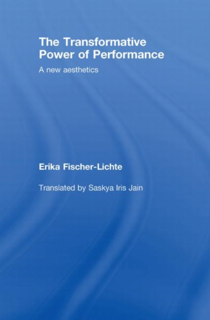 The Transformative Power of Performance : A New Aesthetics, Hardback Book