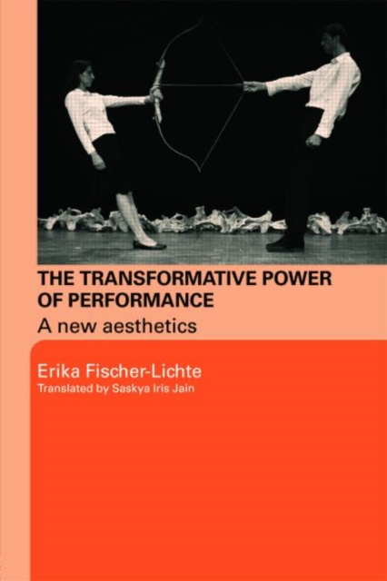 The Transformative Power of Performance : A New Aesthetics, Paperback / softback Book