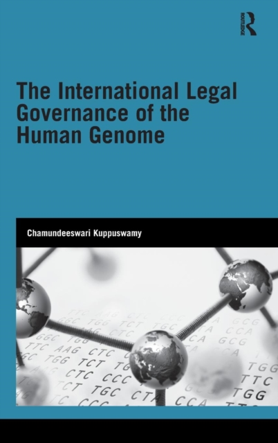 The International Legal Governance of the Human Genome, Hardback Book