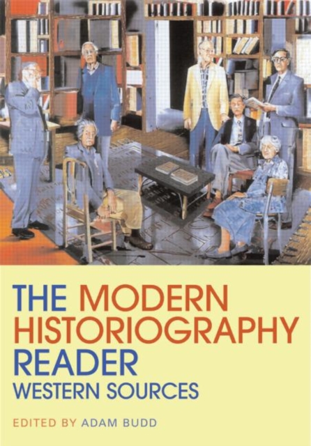 The Modern Historiography Reader : Western Sources, Paperback / softback Book