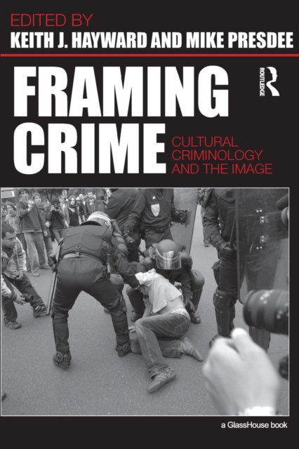 Framing Crime : Cultural Criminology and the Image, Paperback / softback Book