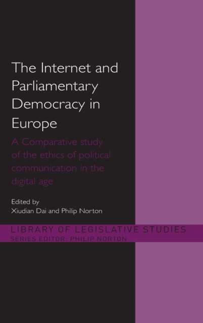 The Internet and European Parliamentary Democracy : A Comparative Study of the Ethics of Political Communication in the Digital Age, Hardback Book