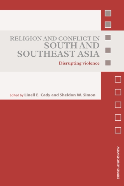 Religion and Conflict in South and Southeast Asia : Disrupting Violence, Paperback / softback Book