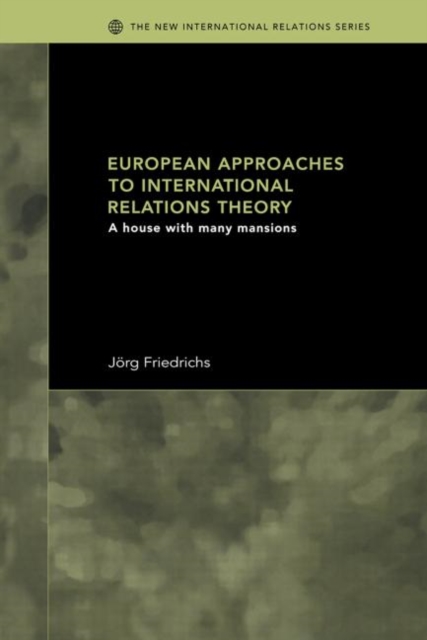 European Approaches to International Relations Theory : A House with Many Mansions, Paperback / softback Book