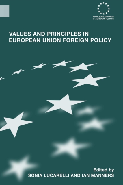 Values and Principles in European Union Foreign Policy, Paperback / softback Book